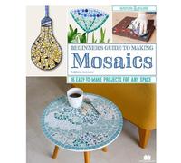 Delphine Lescuyer Beginner's Guide to Making Mosaics (Tascabile)