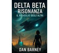 DELTA BETA RISONANZA: Il Risveglio Degli Altri