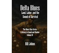 Delta Blues: Land, Labor, and the Sound of Survival