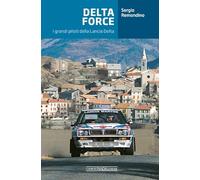 Delta Force. I grandi piloti della Lancia Delta