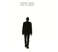 Delta,Mikael - Life Is Now