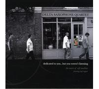 Delta Saxophone Quartet - Dedicated To You But You Weren't Listening-Music O