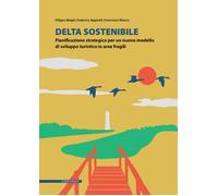 Delta sostenibile. Pianificazione strategica per un nuovo modello di svilu...