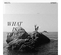 Delta Spirit - What Is There