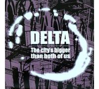 Delta - This City's Bigger Than Both..