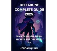 Deltarune Complete Guide 2025: Ultimate Walkthrough, Tips & Secrets for Chapters 1-4