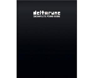 DELTARUNE Incomplete Piano Score - Sheet Music from game DELTARUNE, Chapter 1 [Perfect Paperback] Toby Fox