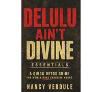 Delulu Ain't Divine Essentials: A Quick Detox for Women Tired of Choosing Wrong