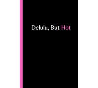 Delulu, But Hot: Funny Blank Gift Notebook Journal for Family and Friends | 6x9 size, 120 pages