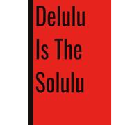 Delulu Is The Solulu: 110 Blank Pages | 6x9Inches | Funny Notebook Gift Ideas, Sarcastic Saying Work Gag Gift for, Girls, Office Employees, Boss, Coworkers, Colleagues, Best Friend