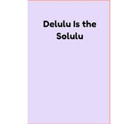 Delulu Is the Solulu: A Manifestation Journal for Dreamers, Girlies, and Delusional Queens