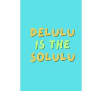 DELULU IS THE SOLULU - Classic Lined Notebook - Durable Journal for Writing, Planning, and Organization - Ruled Pages for Neat Notes - Ideal for ... and Journaling - Portable and Stylish Design