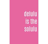 Delulu is the Solulu: Funny Sarcastic Notebook for Work Notes, Journaling, and Office Humor | 6x9 Inches, 110 Lined Pages