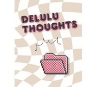Delulu Thoughts: Notebook, Journal, Diary for Pre-teens, Teens and Adults. Gen Alpha, Gen Z, College, High School, Middle School, Junior High