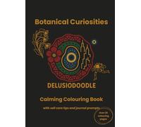 Delusiodoodle - Botanical Curiosities: Calming Colouring Book with self care tips and journal prompts