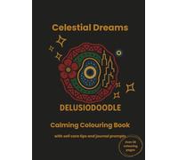 Delusiodoodle - Celestial Dreams: Calming Colouring Books with self care tips and journal prompts