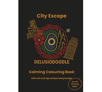 Delusiodoodle - City Escape: Calming Colouring Book with self care tips and journal prompts