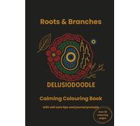 Delusiodoodle - Roots & Branches: Calming Colouring Book with self care tips and journal prompts