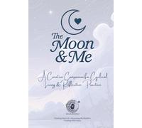 Delusiodoodle: The Moon & Me: A Creative Companion for Cyclical Living and Reflective Practice