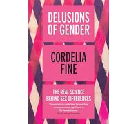 Delusions of Gender: The Real Science Behind Sex Differences