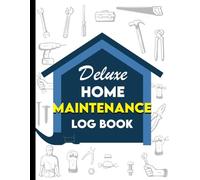 Deluxe Home Maintenance Log Book: Organize & Track Repairs, Appliance Service, HVAC, Plumbing, & Seasonal Tasks | Homeowner’s Planner for Routine ... Warranty Records, and House Upkeep Checklist