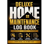 Deluxe Home Maintenance Log Book: Real Estate Organizer and Property Record Journal: Maintenance History Log for Landlords, Homeowners, and Property Managers
