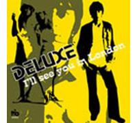 Deluxe - I'll See You In London