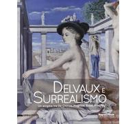 Delvaux e il surrealismo. Catalogo della mostra (Mamiano di Traversetolo, marzo-giugno 2013)