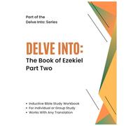 Delve Into: The Book of Ezekiel Part Two