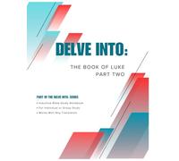 Delve Into: The Book of Luke Part Two