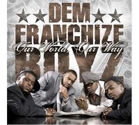 DEM FRANCHIZE BOYZ OUR WORLD OUR WAY