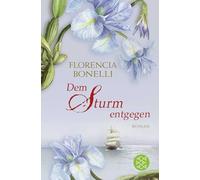 Dem Sturm entgegen: Roman