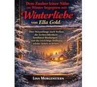 Dem Zauber leiser Nähe im Winter begegnen mit Winterliebe von Ella Gold: Über Neuanfänge nach Verlust, die Zerbrechlichkeit familiärer Bindungen und die vorsichtige Hoffnung, wieder lieben zu lernen