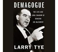 Demagogo: la vita e la lunga ombra del senatore Joe McCarthy
