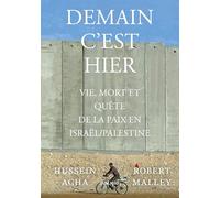 Demain c'est hier: Vie, mort et poursuite de la paix en Israël-Palestine