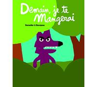 Demain, je te mangerai