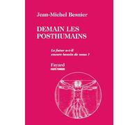 Demain les posthumains: Le futur a-t-il encore besoin de nous ?
