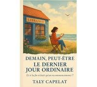 Demain, peut-être Tome 6 : Le dernier jour ordinaire: Cinq femmes. Une librairie. Une phrase qui change tout : “Et si vous pouviez recommencer ?”