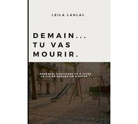 DEMAIN... TU VAS MOURIR.: Pourquoi continues-tu à vivre la vie de quelqu’un d’autre ?