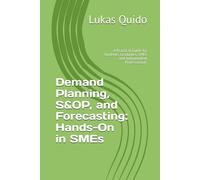 Demand Planning, S&OP, and Forecasting: Hands-On in SMEs: A Practical Guide for Students, Graduates, and Independent Professionals