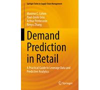 Demand Prediction in Retail: A Practical Guide to Leverage Data and Predictive Analytics: 14