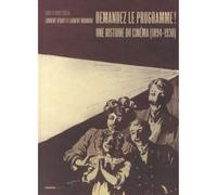 Demandez le programme !: Une histoire du cinéma (1894-1930) par les programmes des lieux de projection