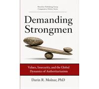 Demanding Strongmen: Values, Insecurity, and the Global Dynamics of Authoritarianism