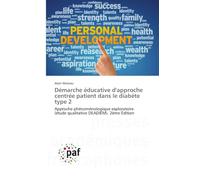 Démarche éducative d'approche centrée patient dans le diabète type 2: Approche phénoménologique exploratoire (étude qualitative DEADIEM). 2ème Édition