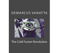 Demarcus Vanatta The Cold Fusion Revolution (Tascabile)