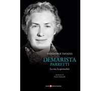 Demarista Parretti. La vita, la spiritualità