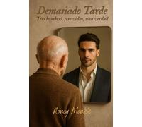 Demasiado Tarde: Tres hombres, tres vidas, una verdad