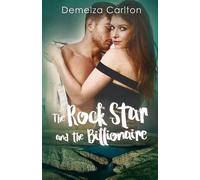 Demelza Carlton The Rock Star and the Billionaire (Tascabile)
