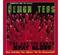 DEMENTED ARE GO - THE DEMON TEDS, THE DAY THE EARTH SPAT BLOOD (SPLATTER VINYL)