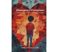 Dementes y Corazones: Donde la mente tropieza y el corazón responde